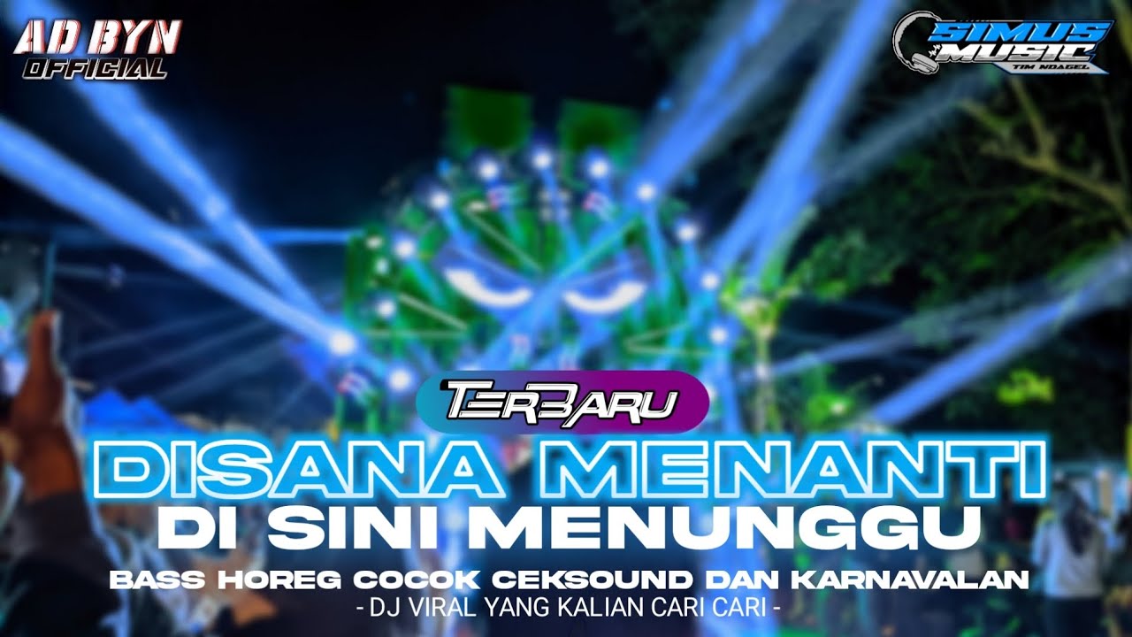 DJ DISANA MENANTI DISINI MENUNGGU TERBARU BASS HOREG COCOK BUAT KARNAVAL DJ YANG KALIAN CARI CARI