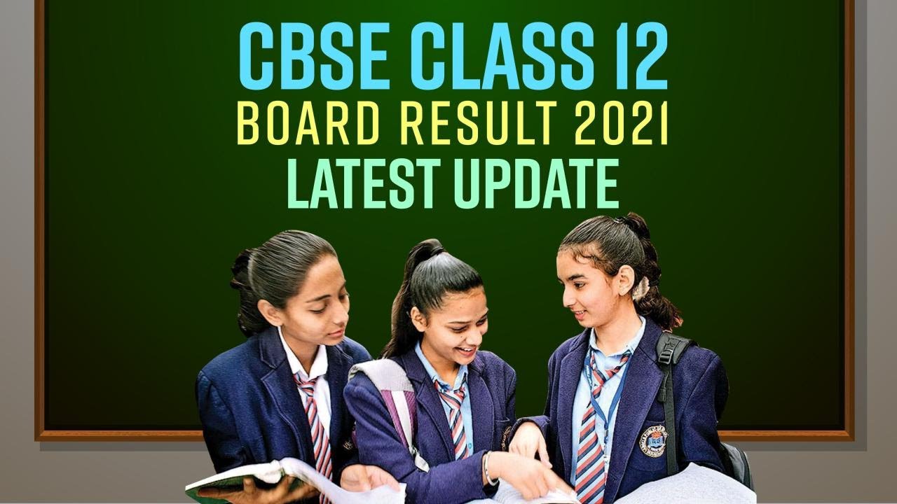CBSE Class 12 Board Result 2021 Latest News Update : Result Criteria| CBSE Class 12 Result Date