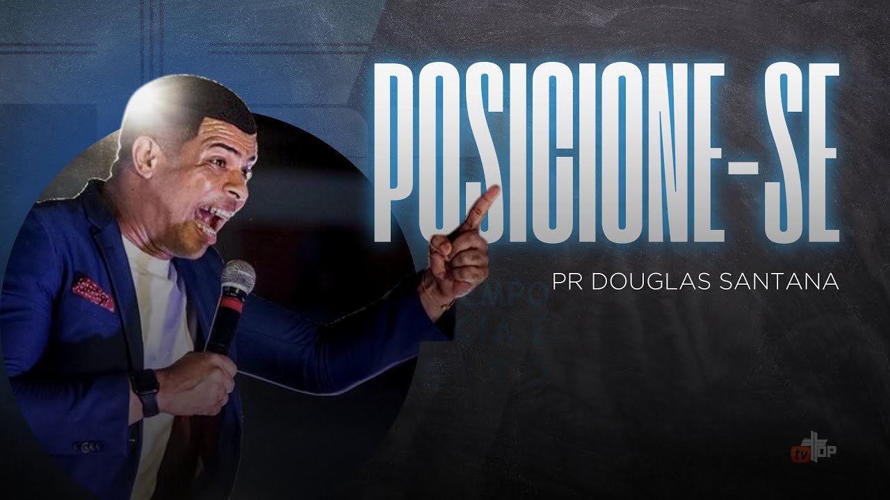 POSICIONE-SE     PR DOUGLAS SANTANA