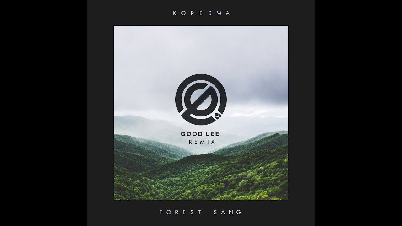 Koresma - Forest Sang (Good Lee Remix)