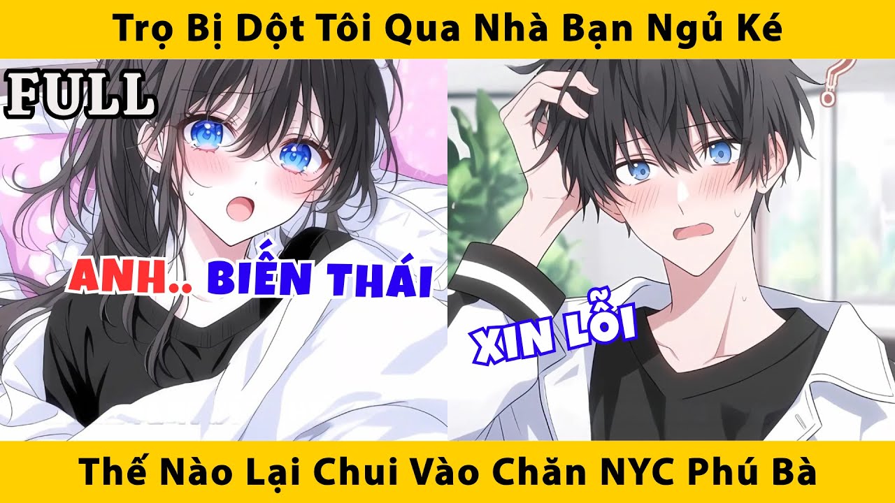 FULL | Trọ bị dột tôi qua nhà bạn ngủ ké thế nào lại chui vào chăn NYC phú bà