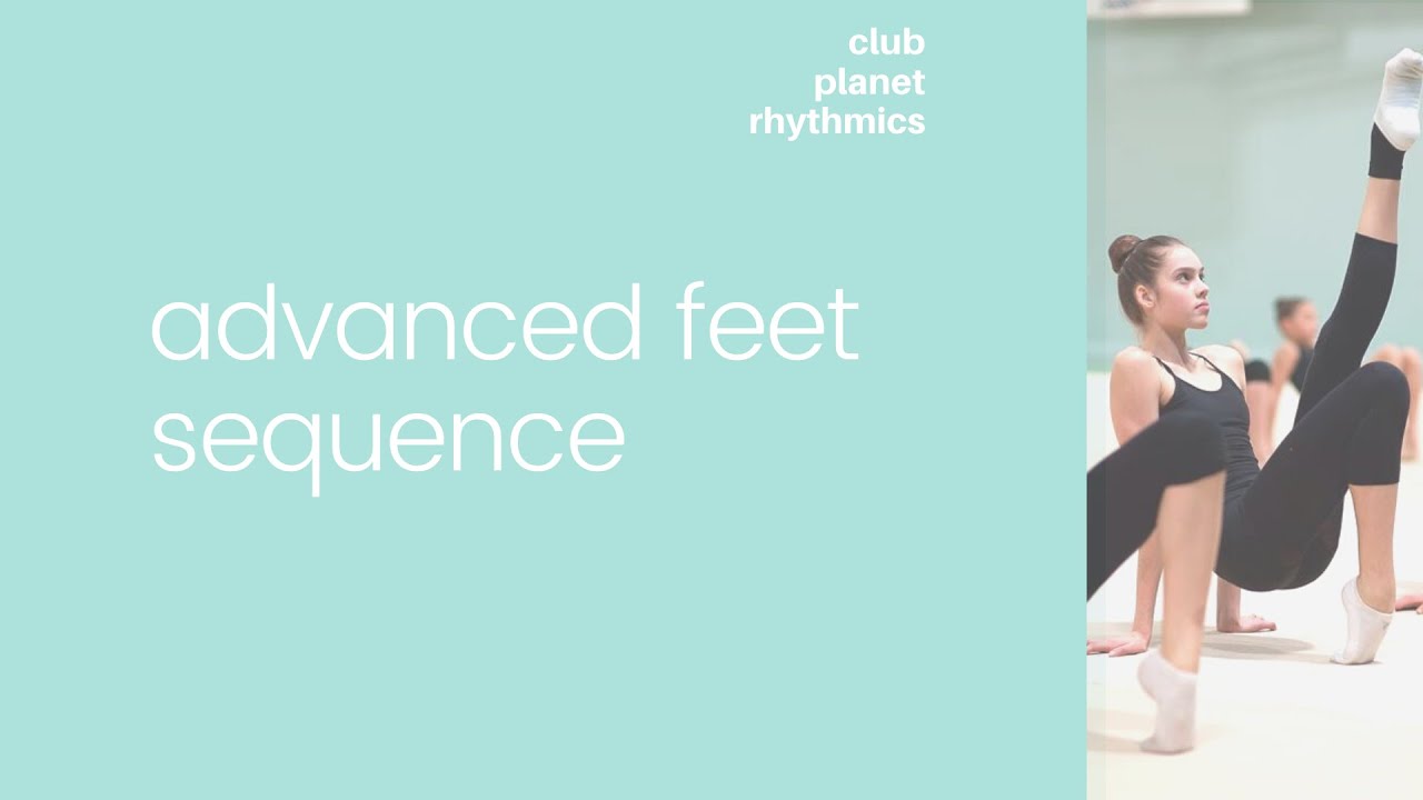 Advanced Feet Sequence  | Planet Rhythmic Gymnastics