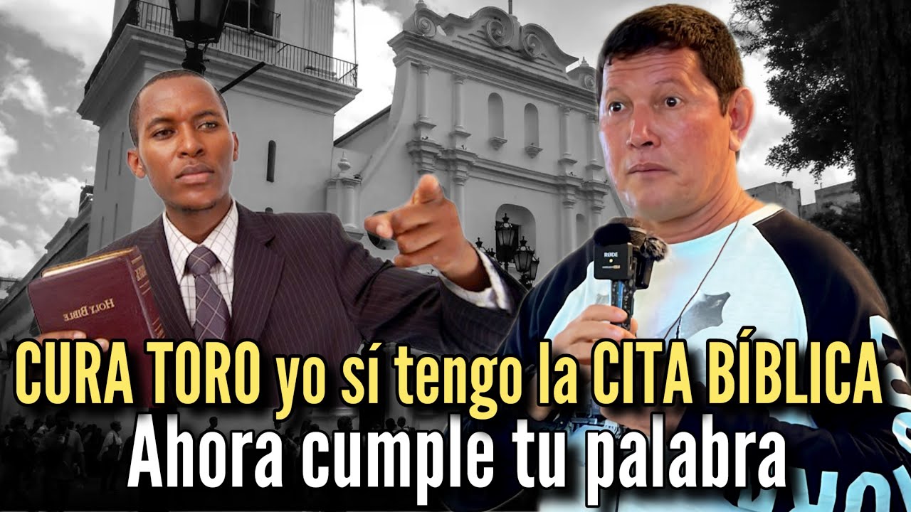 CURA TORO yo sí tengo la CITA BÍBLICA ahora cumple tu palabra | PADRE LUIS TORO