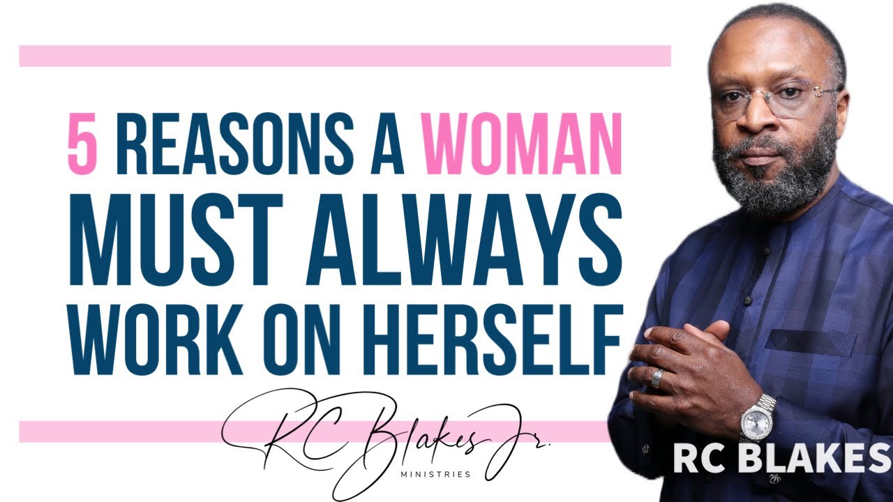 5 REASONS A WOMAN SHOULD ALWAYS WORK ON HERSELF by RC Blakes