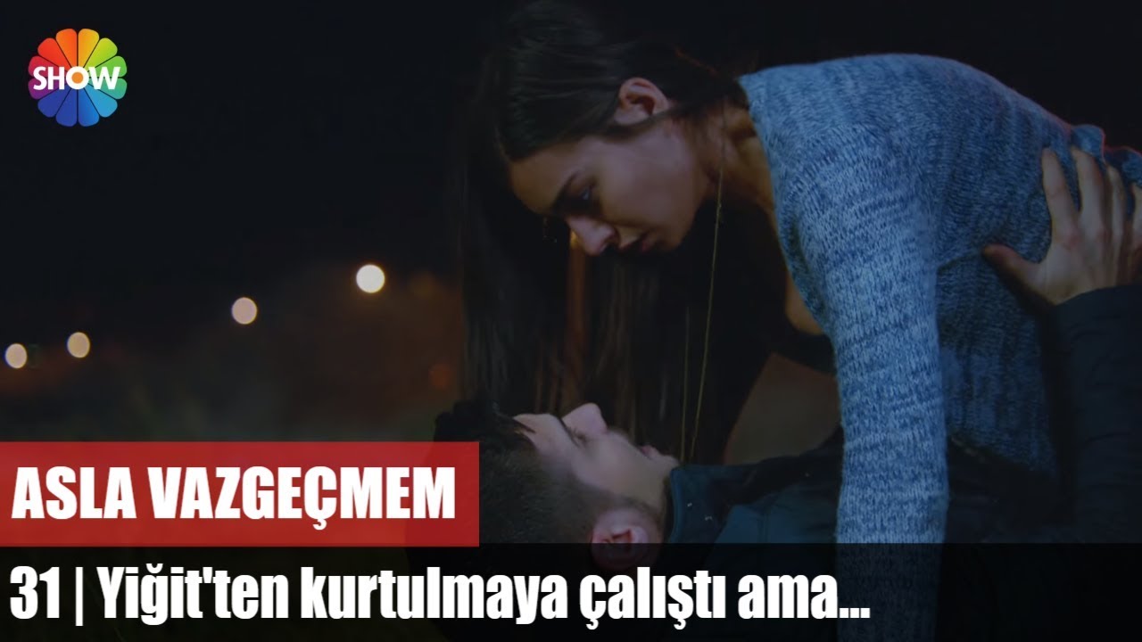 Yiğit'ten kurtulmaya çalıştı ama... | Asla Vazgeçmem 31.Bölüm