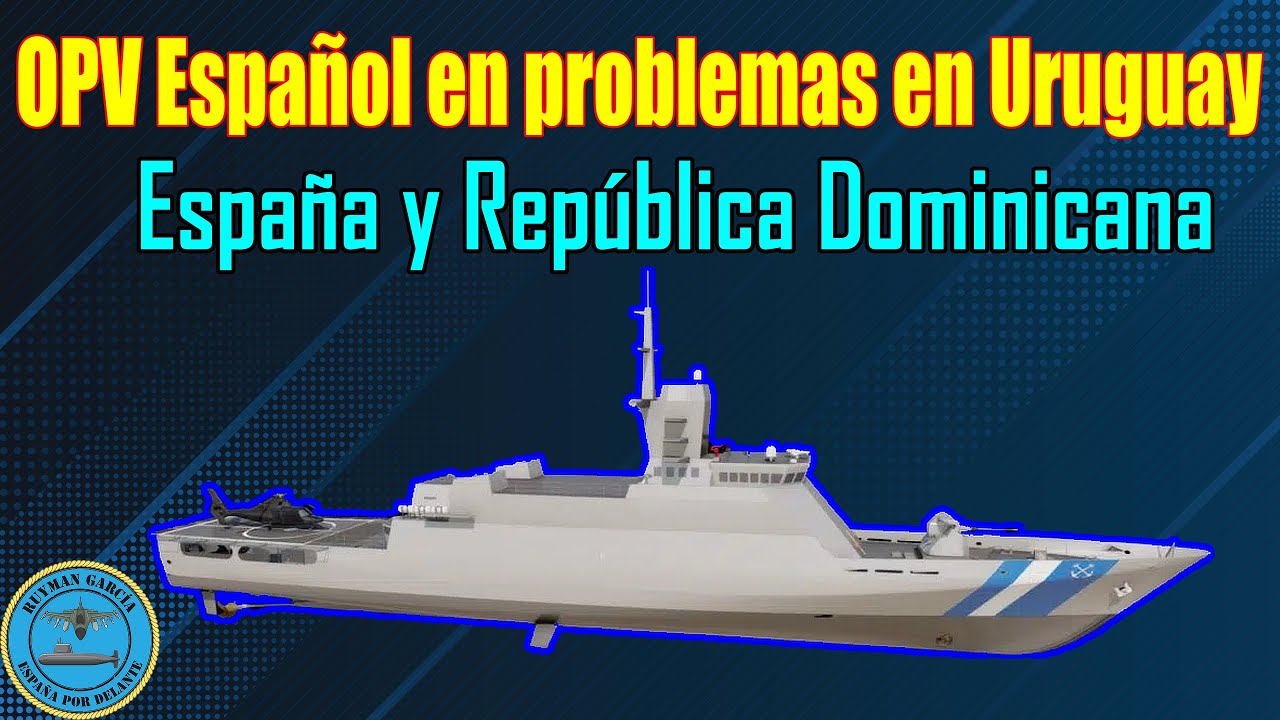 ¿Conflicto OPV ESPAÑOL en URUGUAY? ESPAÑA y REPÚBLICA DOMINICANA ¡S-81 A LA VISTA!