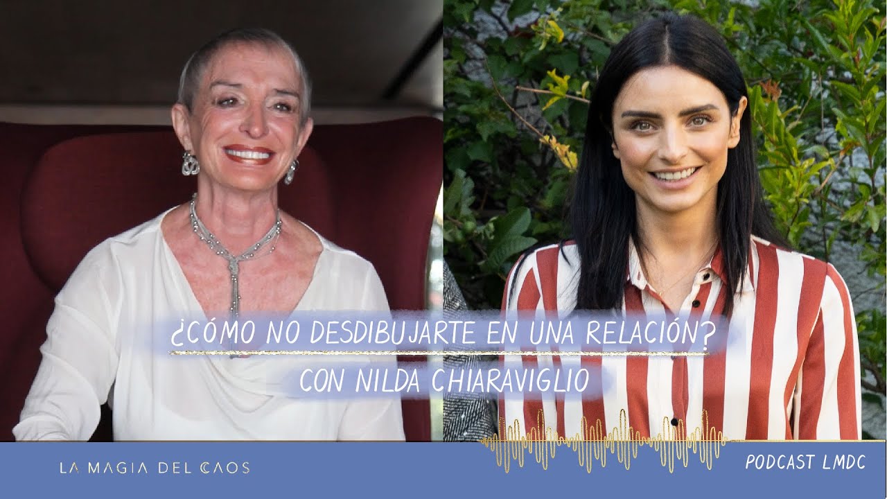 ¿Cómo NO desdibujarte en una relación? con Nilda Chiaraviglio | T2. Ep #19 La Magia del Caos