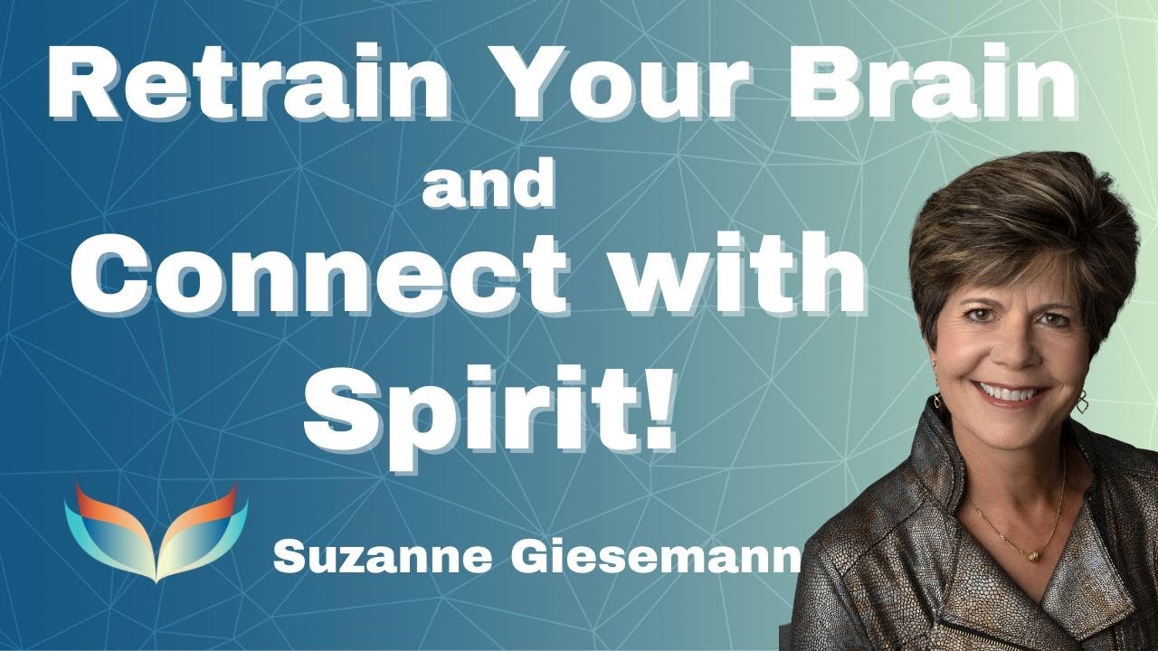 Retrain your brain and FEEL your connection to SPIRIT!