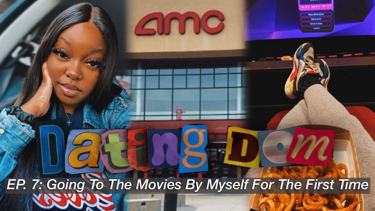 SOLO DATE SERIES: DATING DOM | EP  7: GOING TO THE MOVIES BY MYSELF FOR THE FIRST TIME