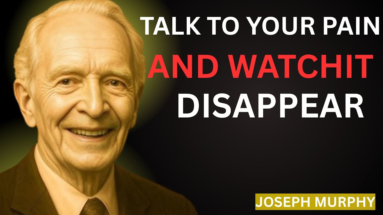 Talk to Your Pain Once and Watch It Disappear BY Joseph Murphy  Motivational Speech
