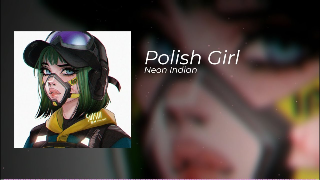Neon Indian - Polish Girl (Slowed+Reverb) (Lyrics)