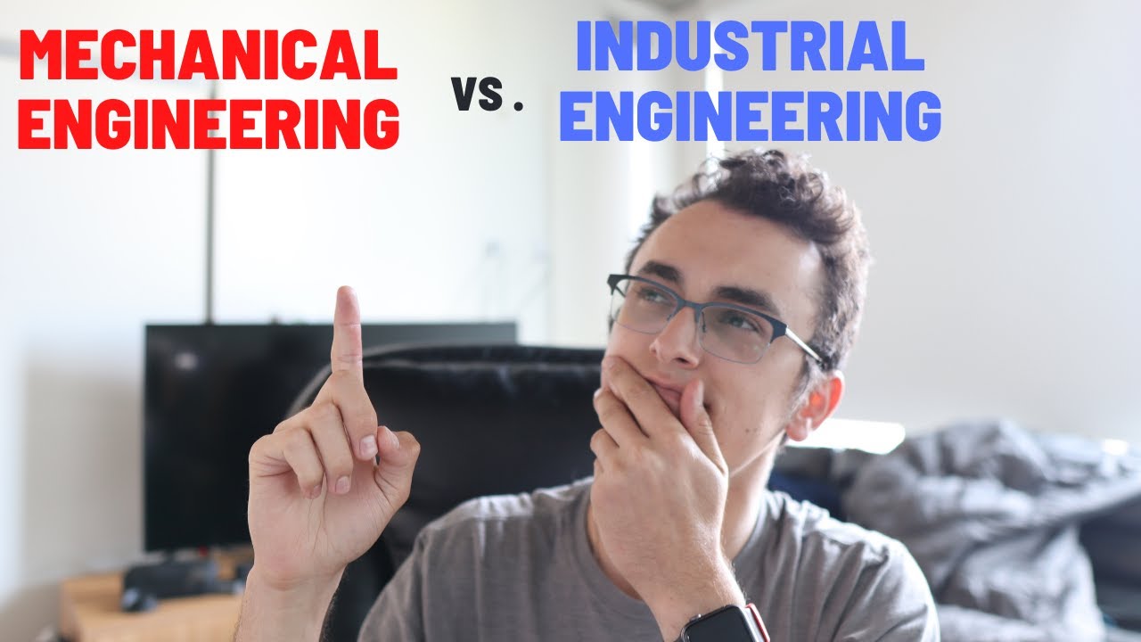 Industrial Engineering vs. Mechanical Engineering - MY EXPERIENCE WITH BOTH