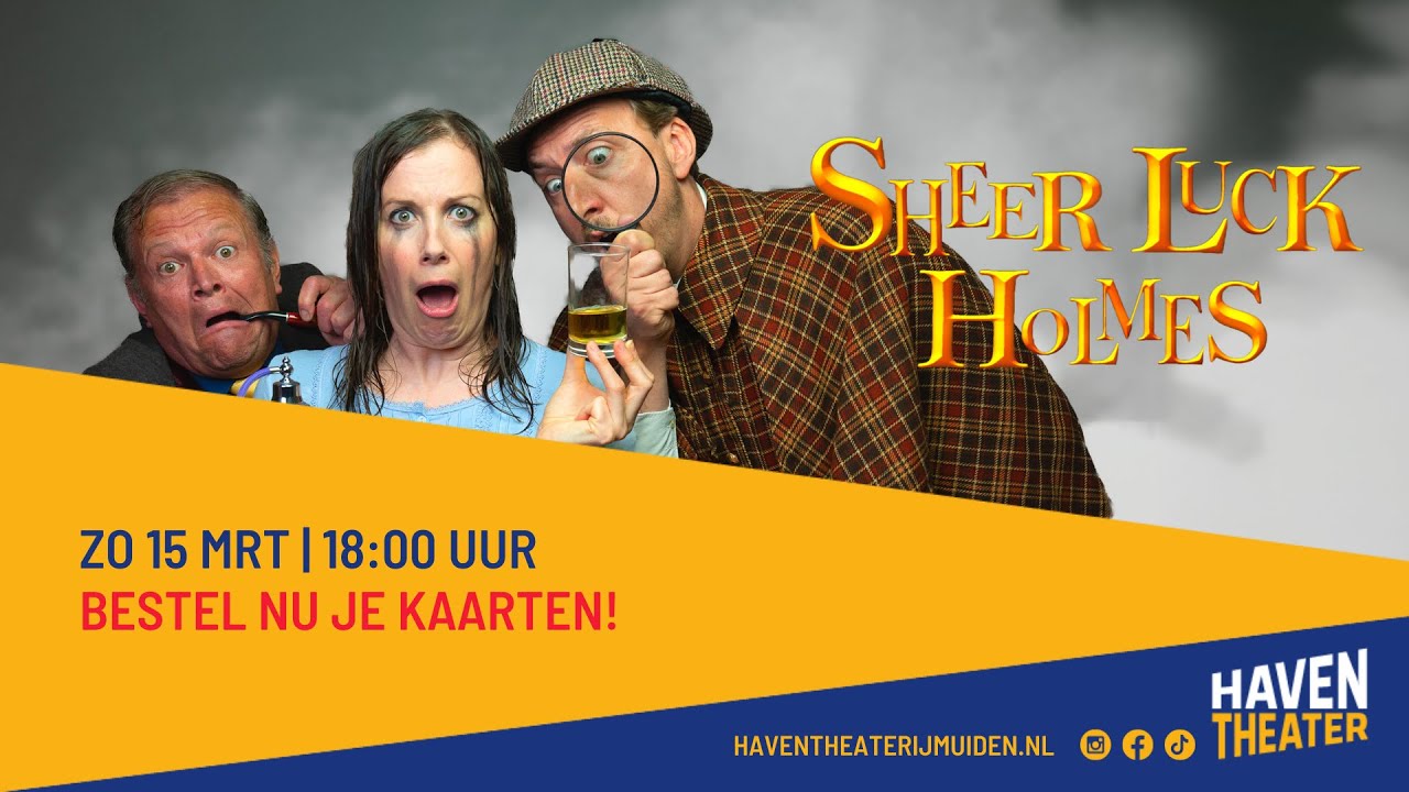 Sheer Luck Holmes - The Case of the Floating Finacée  | ZO 15 MRT | Haventheater IJmuiden