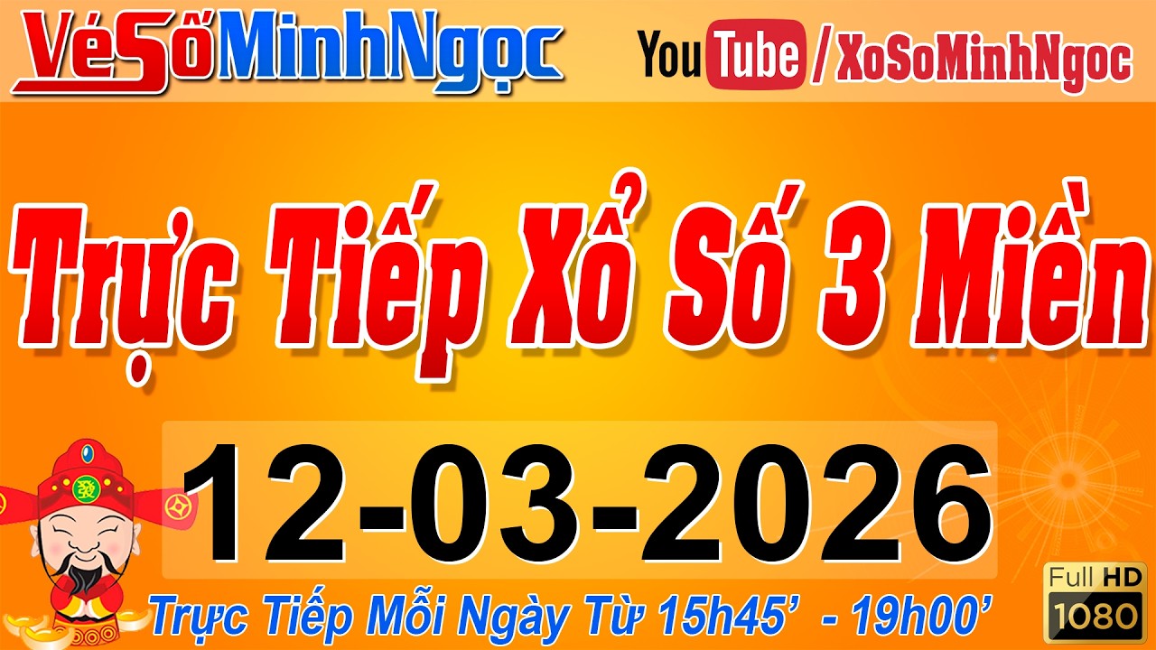 Xổ Số Minh Ngọc, Trực Tiếp Xổ Số Ngày 12/03/2026: KQXS Miền Nam XSMN, Miền Trung XSMT, Miền Bắc XSMB