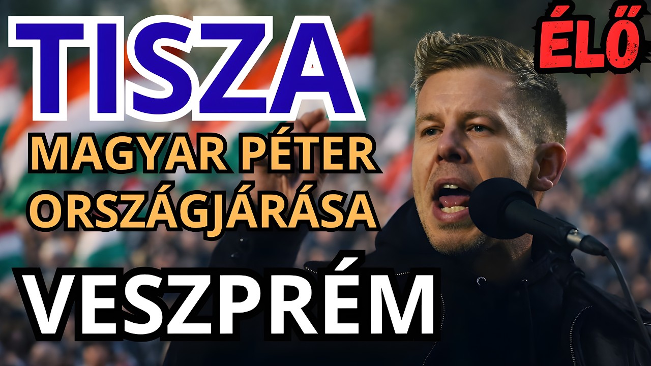 Magyar Péter országjárása - VESZPRÉM - ÉLŐ KÖZVETÍTÉS - TISZA  #tiszapárt #magyarpeter