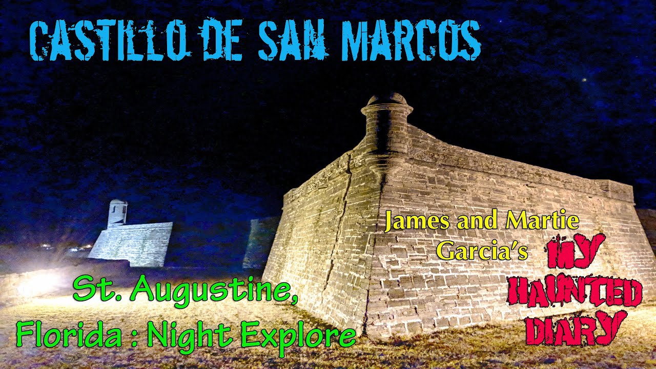 Castillo Fort Night Exploration St. Augustine Florida My Haunted Diary