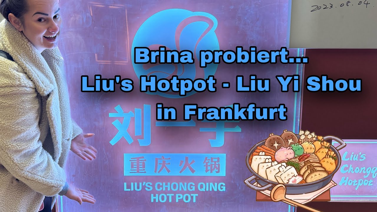 Brina probiert... Liu's Hotpot - Liu Yi Shou in Frankfurt
