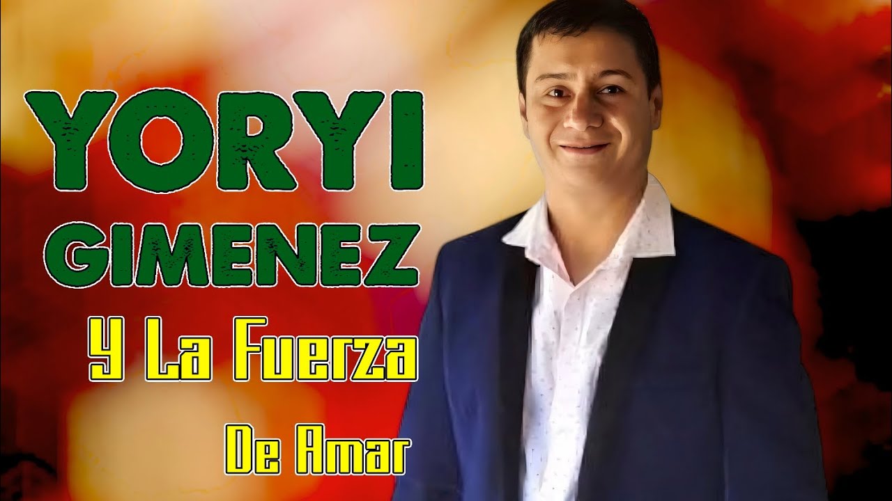 Yoryi Giménez Y La Fuerza De Amar - Todo El Mundo Menos A Mi|Lo Más Nuevo 2025