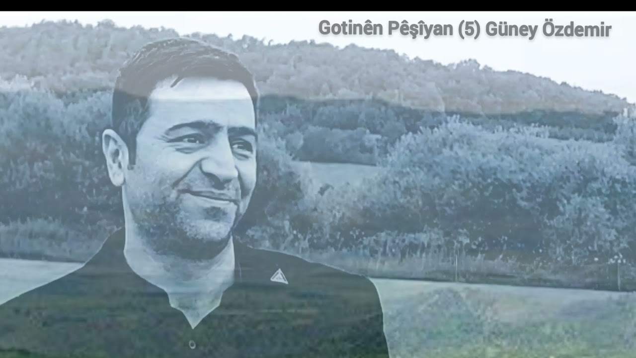 Güney Özdemir - Gotinên Pêşîyan (5)