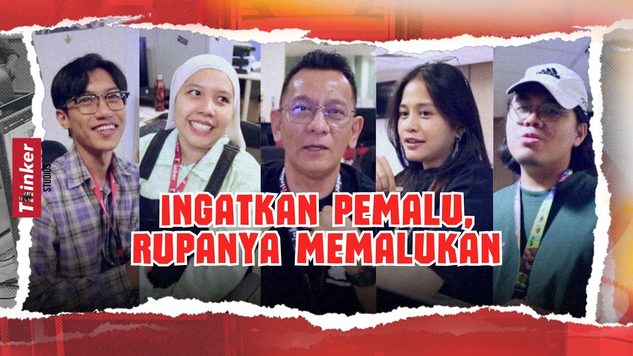 Life at Thinker: Ingatkan Pemalu, Rupanya Memalukan