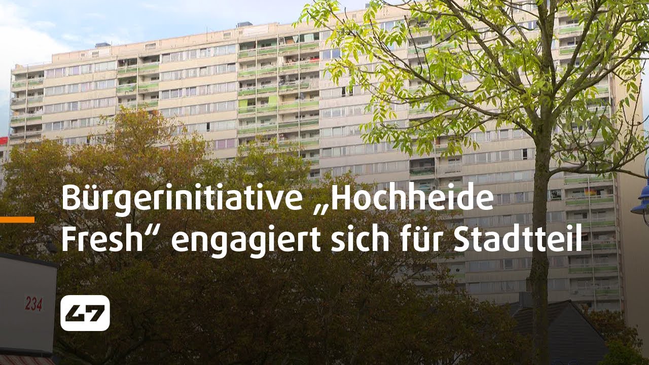STUDIO 47 .live | B&Uuml;RGERINITIATIVE &bdquo;HOCHHEIDE FRESH&ldquo; ENGAGIERT SICH F&Uuml;R DEN STADTTEIL