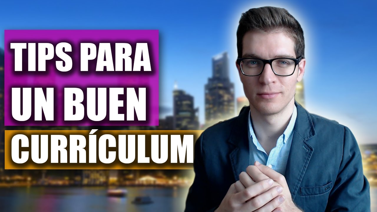 Cómo Hacer un Buen Curriculum: TIPS Para Llamar la Atención