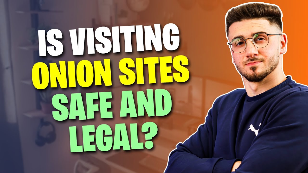 Is Visiting Onion Sites Safe and Legal?