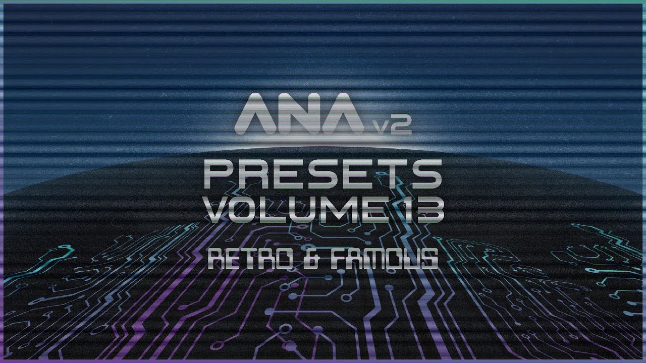 ANA 2 Presets Volume 13 - Retro and Famous - Overview