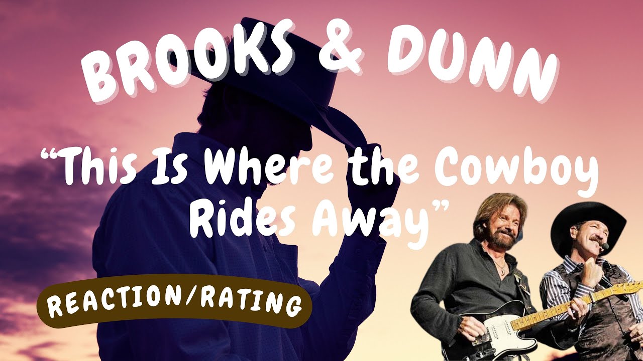 Brooks & Dunn -- This Is Where the Cowboy Rides Away  [REACTION/GIFT REQUEST]
