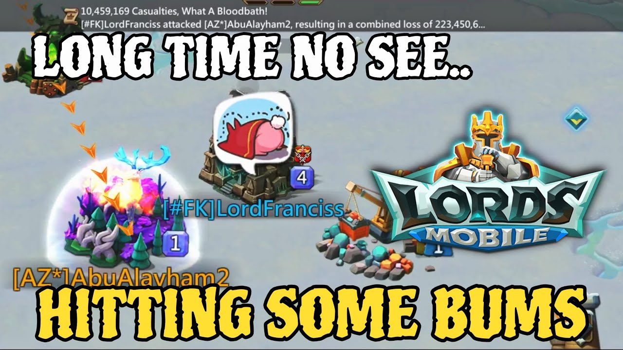 Lords Mobile| LONG TIME NO SEE.. IM BACK AND WE HIT SOME BUMS!
