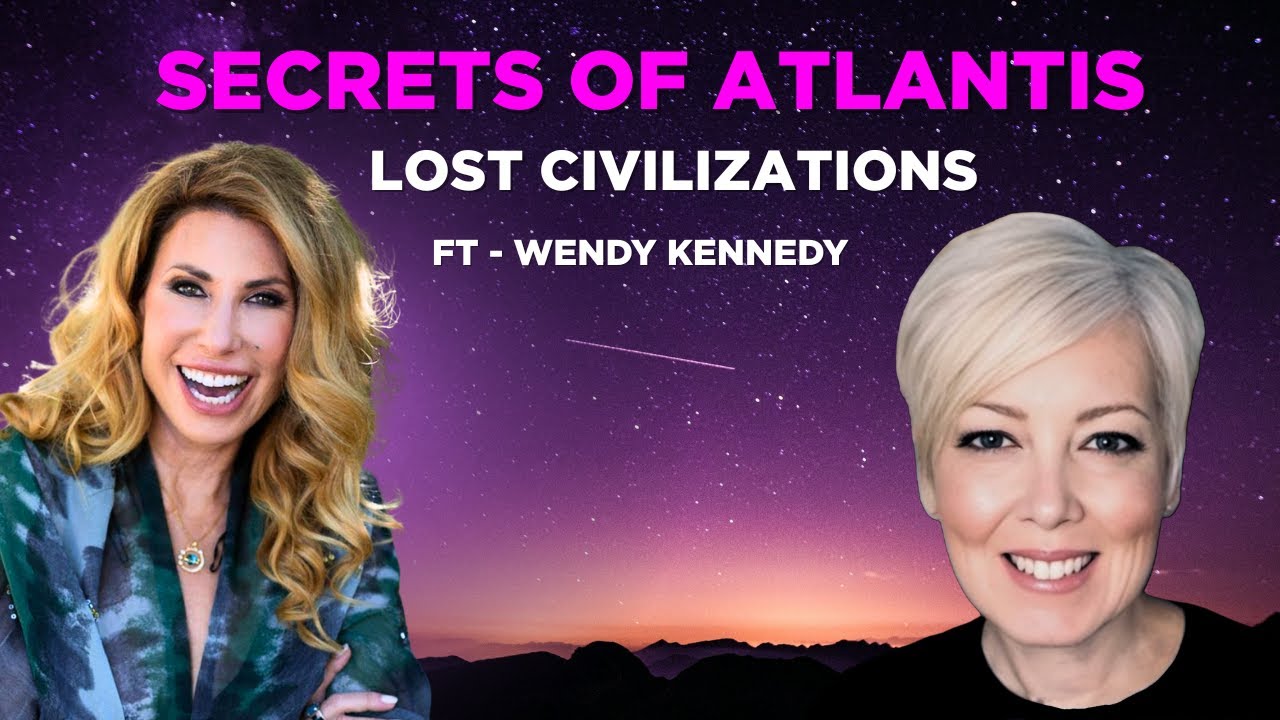 Wendy Kennedy: Secrets of Atlantis & Lost Civilizations
