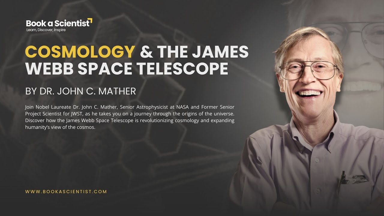 Cosmology & the James Webb Space Telescope By Dr. Dr. John C. Mather