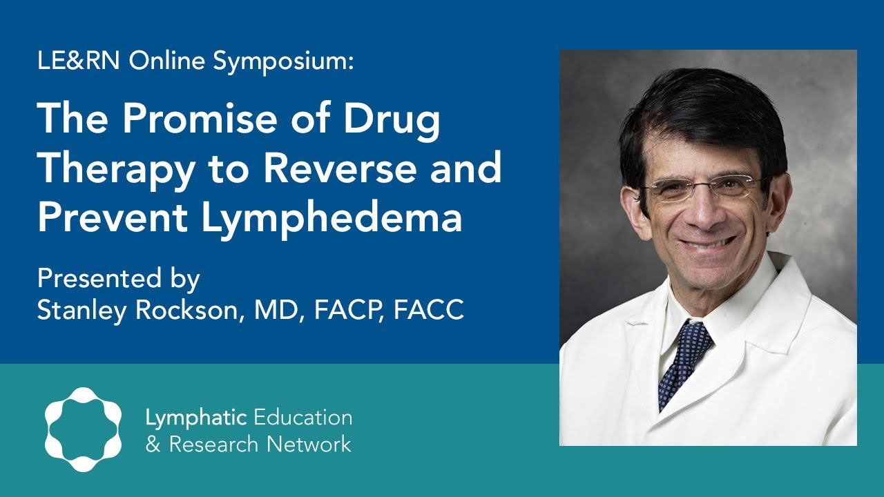The Promise of Drug Therapy to Reverse and Prevent Lymphedema - LE&RN Symposium