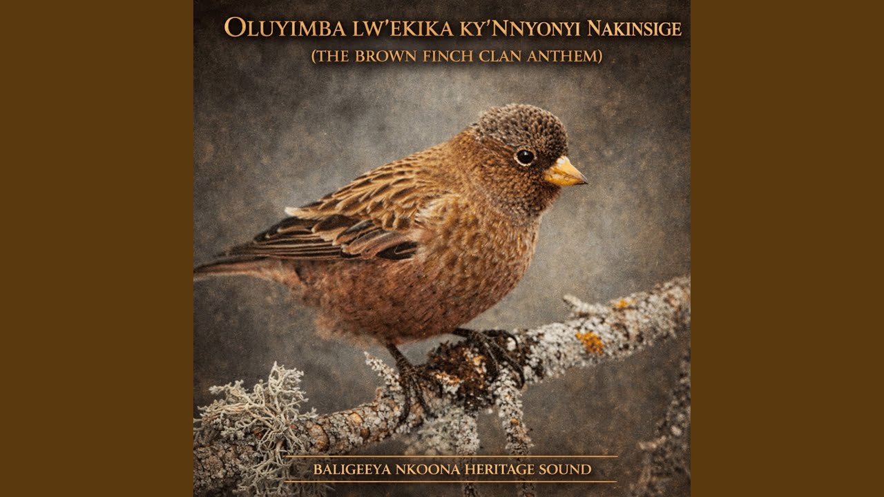 Oluyimba lw'eKika ky'Nnyonyi Nakinsige: THE BROWN FINCH CLAN ANTHEM