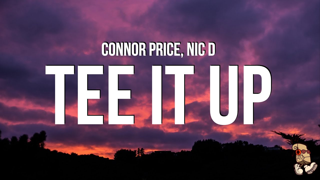 Connor Price & Nic D - Tee It Up (Lyrics)
