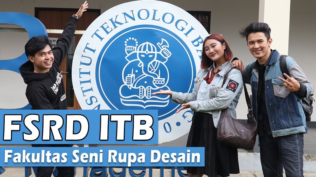 FSRD ITB Fakultas Seni Rupa Desain Terbaik di Indonesia !!
