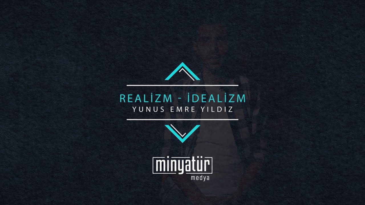 Realizm - İdealizm | Batı'nın Kavramları