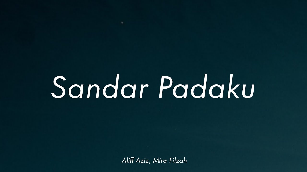 Aliff Aziz, Mira Filzah - Sandar Padaku | (Video Lirik)