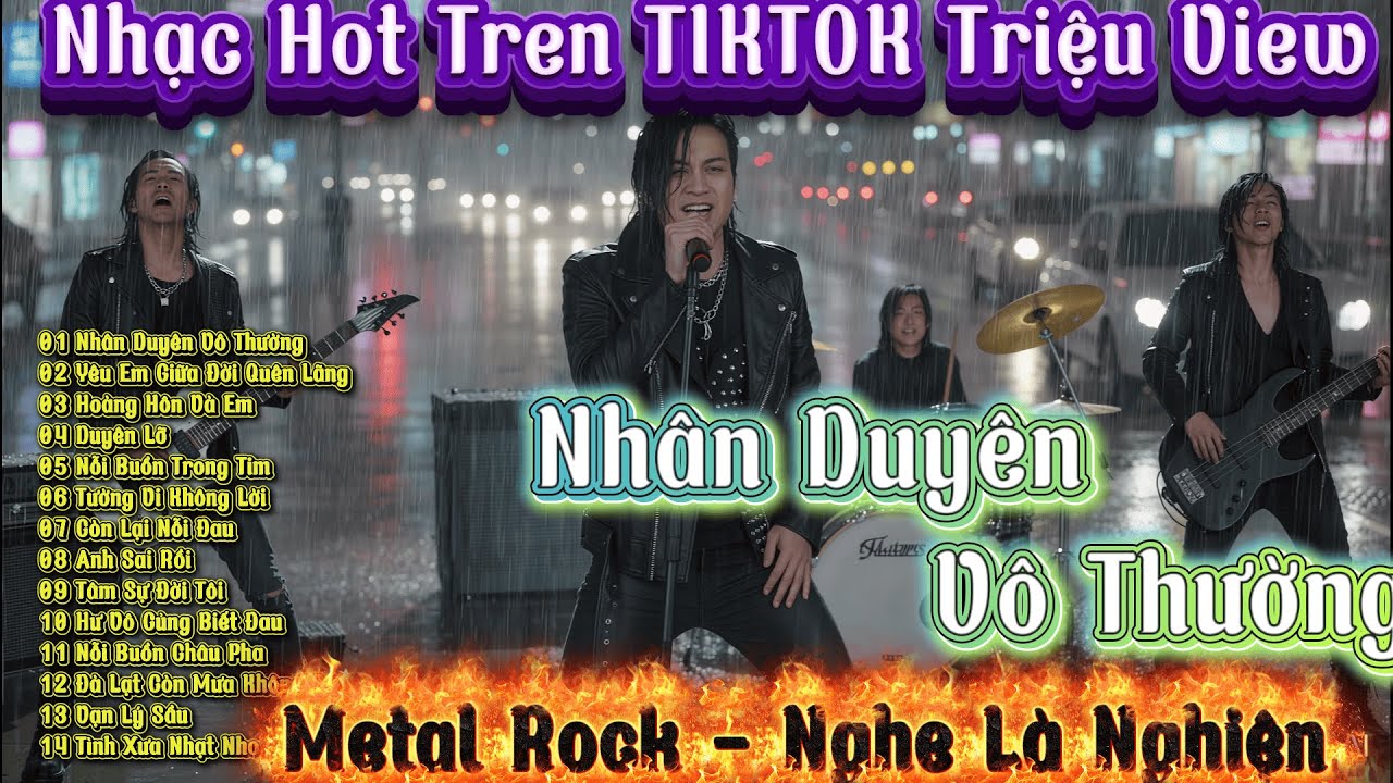Nhân Duyên Vô Thương , Tình Lỡ  - Nhạc Hot Tren TIKTOK Triệu View   METAL ROCK