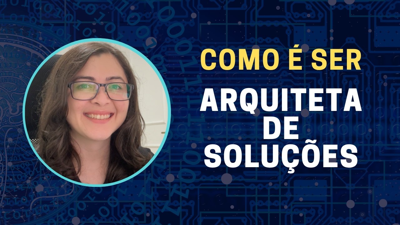 O que faz uma Arquiteta de Soluções (e a minha experiência)