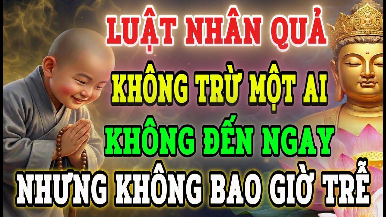 LỜI PHẬT DẠY: Nhân Quả Không Đến Ngay – Nhưng Không Bao Giờ Trễ | Nghe Để Thức Tỉnh Cả ĐỜI