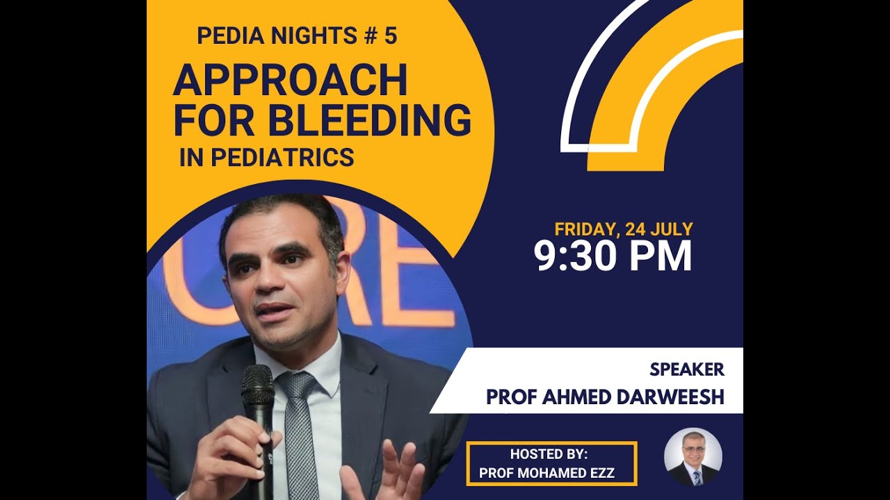 Approach to a bleeding child Dr Ahmed Darwish Pedia Night 5 2