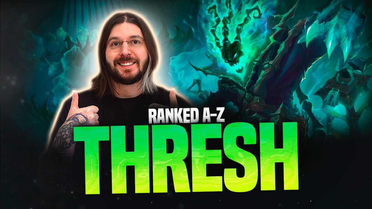 RANKED A-Z: THRESH! LEAGUE OF LEGENDS!