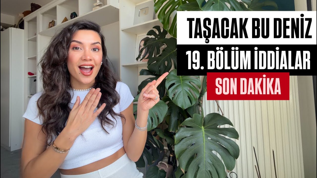 TAŞACAK BU DENİZ 19. BÖLÜM İDDİALAR! SON DAKİKA GELİŞMELER
