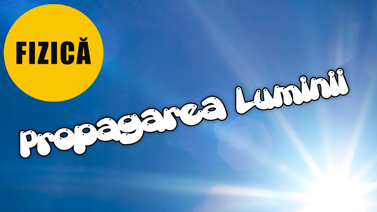 FIZICA Cls.8 - Ep.9 - Fenomene Optice part. 1Propagarea Luminii.