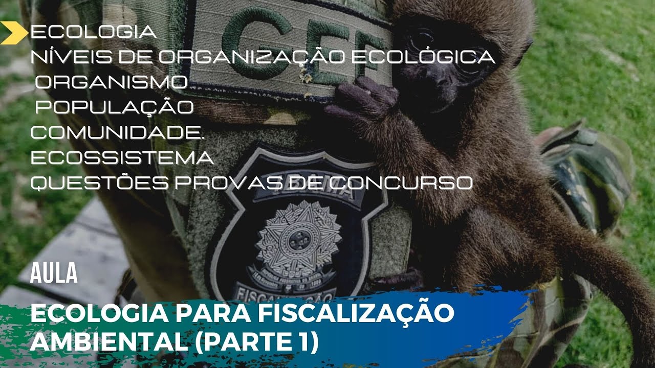 ECOLOGIA PARA FISCALIZAÇÃO AMBIENTAL: Parte 1