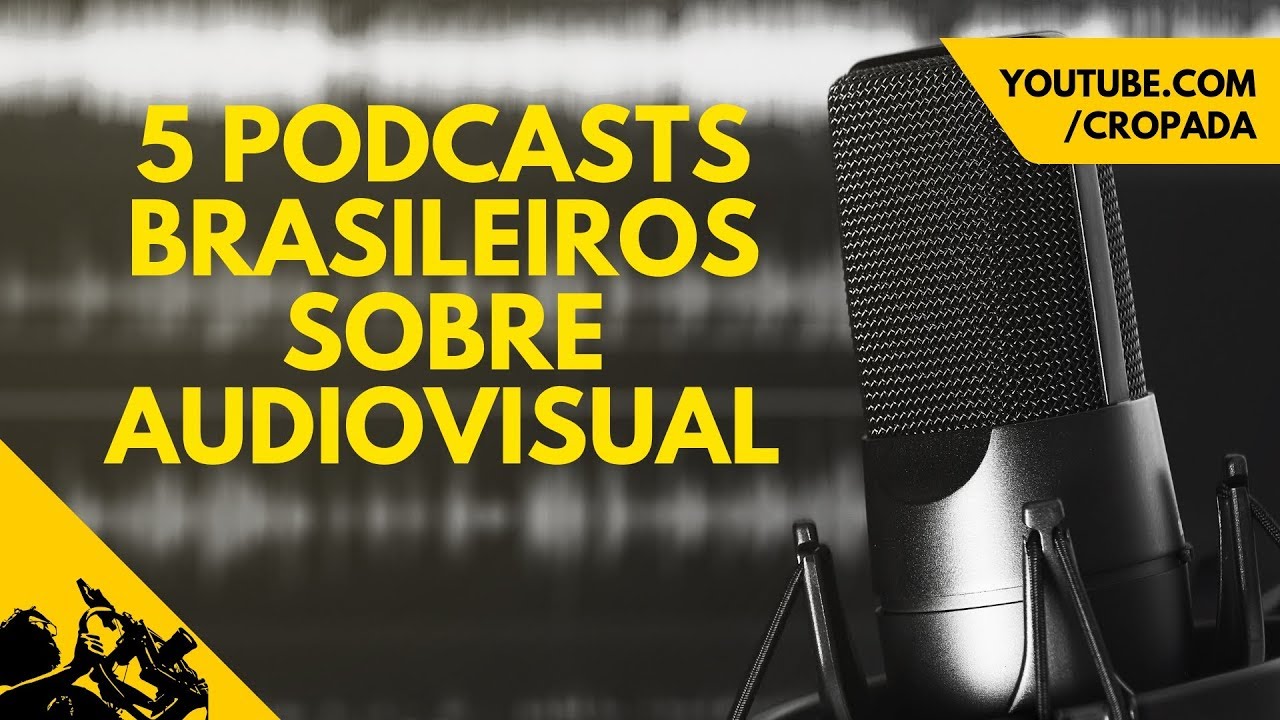 5 Podcasts brasileiros sobre audiovisual /// Cropada Indica