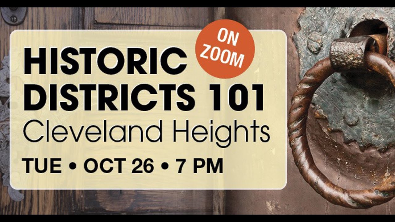 Historic Districts 101 - Cleveland Heights presented by Jamie Miles on October 26, 2021
