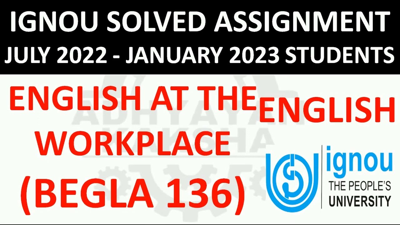 BEGLA 136 - ENGLISH AT THE WORKPLACE - IGNOU SOLVED ASSIGNMENT 2022-2023 - JULY 2022 - JANUARY 2023