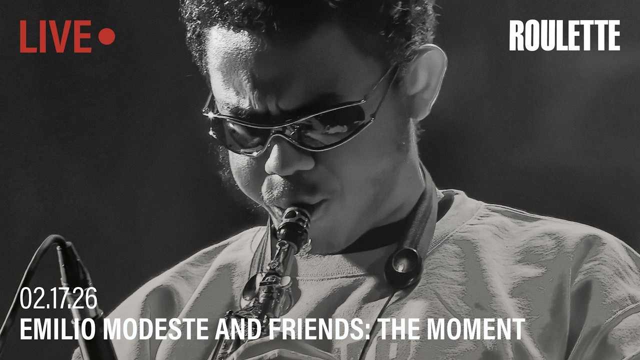 Emilio Modeste and Friends: The Moment // Live at Roulette